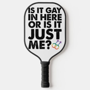 Ist es schwul hier drinnen oder bin ich es einfach pickleball schläger
