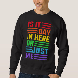 Ist es schwul hier nur ich lgbtq Rainow Graphic Pr Sweatshirt