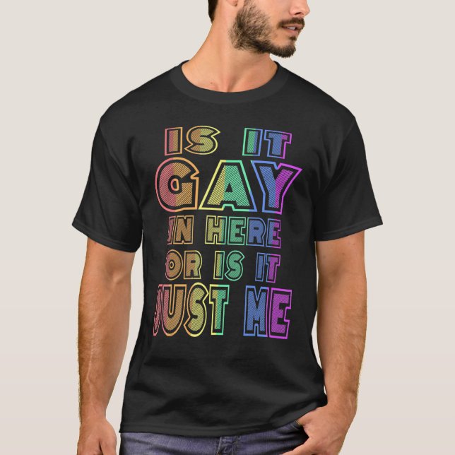 Ist es schwul hier oder bilde ich mir das nur ein  T-Shirt (Vorderseite)