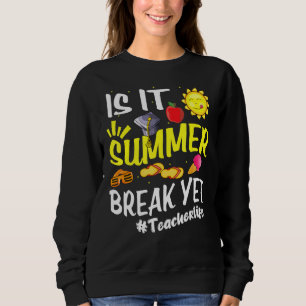 Ist es Sommer Pause, Lehrer Ende des Jahres Gradua Sweatshirt