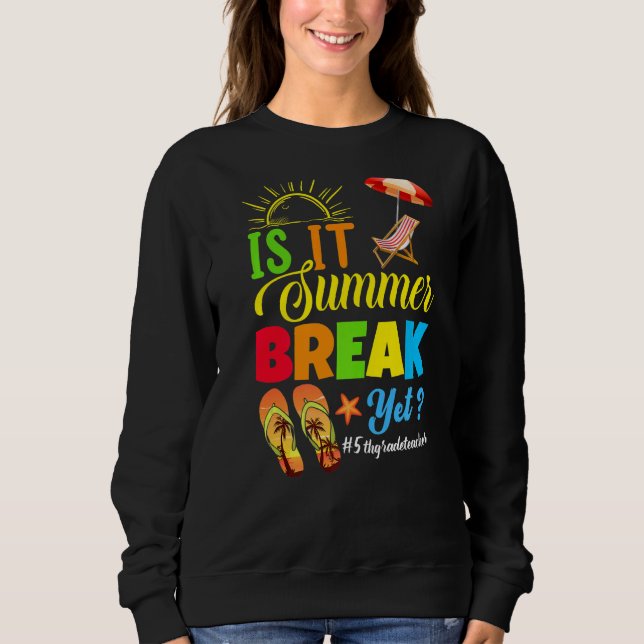 Ist es Sommerpause, aber der fünfte Lehrer am letz Sweatshirt (Vorderseite)