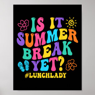 Ist es Sommerpause, aber Mittag Lady letzten Tag S Poster