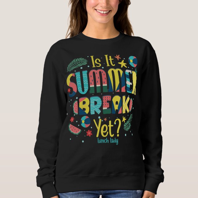 Ist es Sommerpause, aber Mittag Lady? Sweatshirt (Vorderseite)