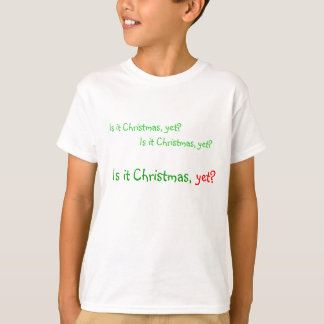"Ist es Weihnachten, noch?" T-Shirt