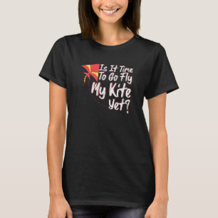 Ist es Zeit, mein Kite noch im Frühjahr zu fliegen T-Shirt