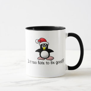Ist es zu spät, gut zu sein? WeihnachtsPinguin Tasse