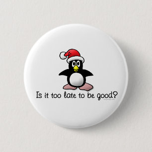 Ist es zu spät, um gut zu sein? Weihnachtspinguin Button