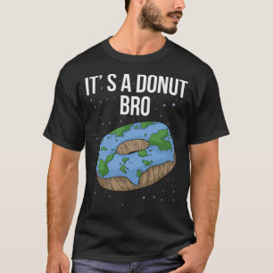 Ist Flat Donut seine flache Bro Funny Flat Donut l T-Shirt