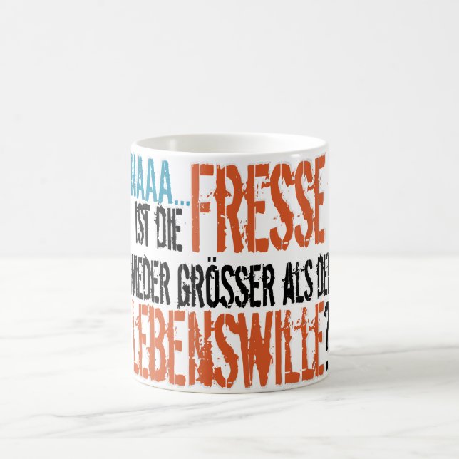 Ist Fresse wieder zu Lebenswille die? Verwandlungstasse (Mittel)