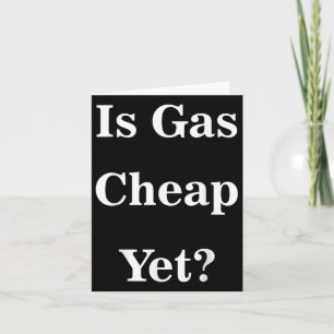 Ist Gas billig, aber_ lustig Anti-Trump Sarcastic  Karte