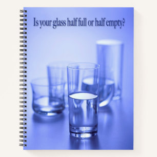 Ist Ihr Glas halb voll oder halb leer. Notizbuch