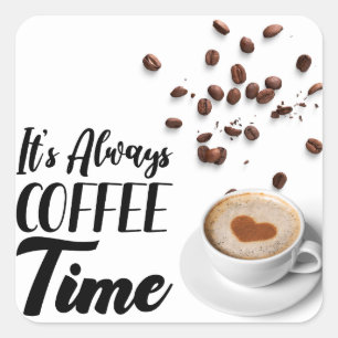ist immer eine Kaffeezeit Quadratischer Aufkleber