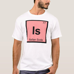 Ist - Italienische Soda Chemie Periodensystem Symb T-Shirt