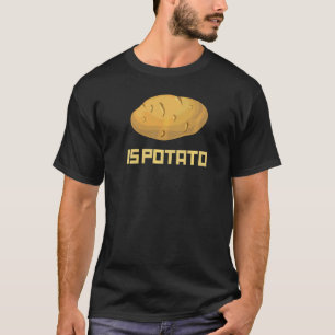 Ist Kartoffel T-Shirt