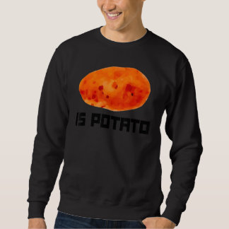 Ist Kartoffelwurzel Pflanzkartoffeln? Sweatshirt