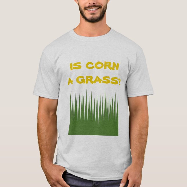 Ist Mais ein Gras? T-Shirt (Vorderseite)