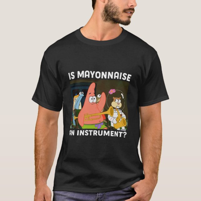 Ist Mayonnaise ein Instrument Funny Shirt Patrick (Vorderseite)