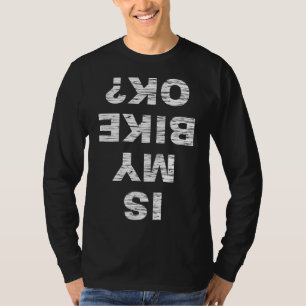 Ist mein Bike OK Biker Fahrrad-Geschenk für den Fu T-Shirt