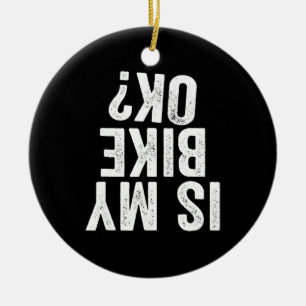 Ist mein Bike Ok Funny Motorrad Dirt Bike Biker? Keramik Ornament