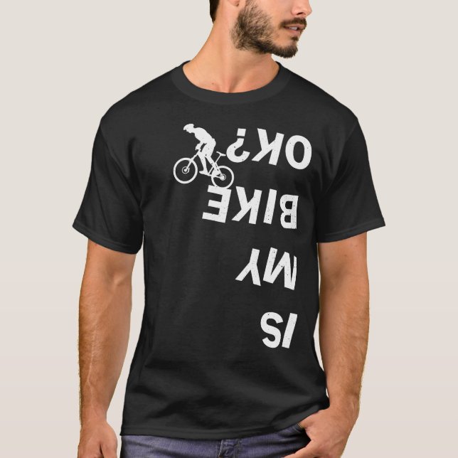 Ist mein Bike Ok Funny Mountain Road BMX Fahrrad T-Shirt (Vorderseite)