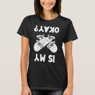 Ist mein Board OK Skateboard Skater Girls Boys T-Shirt