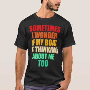 Ist mein Boot, das an mich denkt, zu Mens Yachting T-Shirt