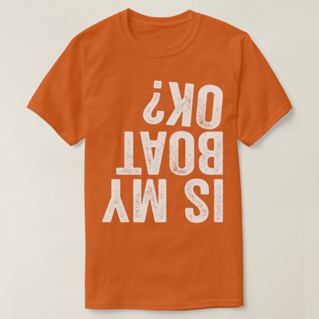 Ist mein Boot in Ordnung? T-Shirt (Design vorne)