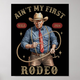 Ist mein erster Rodeo-Western Cowboy Funny Trump S Poster
