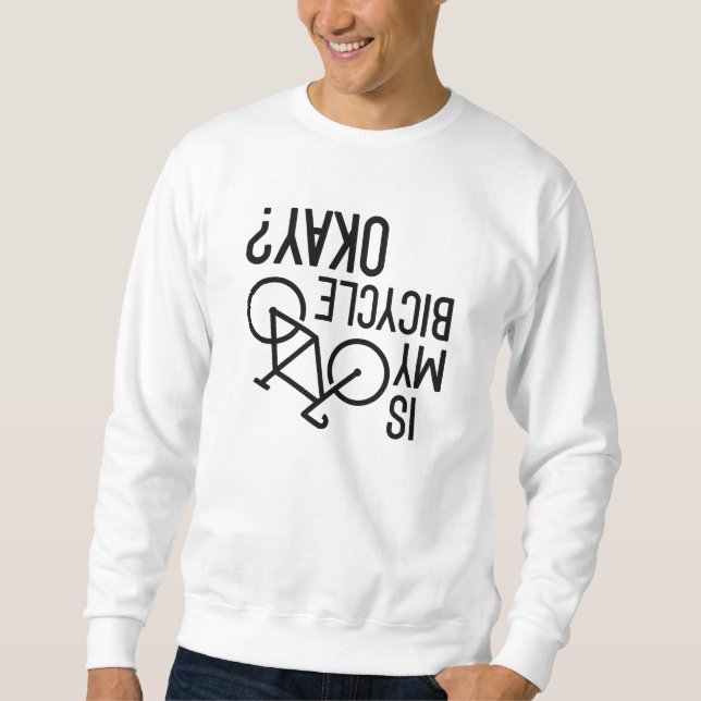 Ist mein Fahrrad in Ordnung? Sweatshirt (Vorderseite)