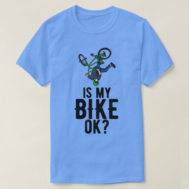 Ist mein Fahrrad OK Fahrradfahrer BMX? T-Shirt (Design vorne)