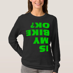 Ist mein Fahrrad OK Funny Upside Down Bicycle Okey T-Shirt