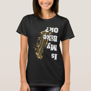 Ist mein Fahrrad ok Lustiger Radfahrer für Fahrrad T-Shirt