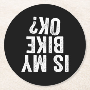 Ist mein Fahrrad ok Lustiges Geschenk für Biker Runder Pappuntersetzer