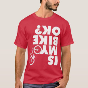 Ist mein Fahrrad OK Lustiges Mountainbike T-Shirt