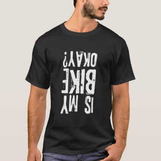 Ist mein Fahrrad ok Motorrad? T-Shirt