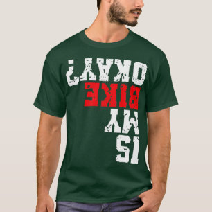 Ist mein Fahrrad ok Radfahrer Lustig Mountainbike  T-Shirt