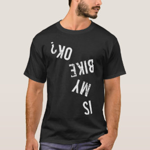 Ist mein Fahrrad ok T-Shirt