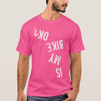 Ist mein Fahrrad ok? T-Shirt
