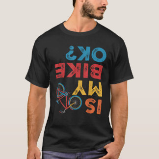 Ist mein Fahrrad OK Witziger Radfahrer? T-Shirt
