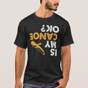 Ist mein Kanu ok? Vintage lustiger Kanu-Kenter-Unf T-Shirt