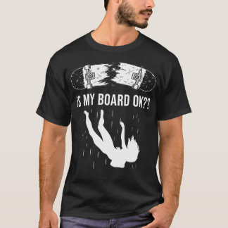 Ist mein Motherboard OK Pro Skateboarding Tricks f T-Shirt