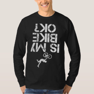 Ist mein Mountainbike OK Funny Mountain Bike Biker T-Shirt