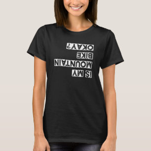 ist mein Mountainbike okay Mountainbike T-Shirt