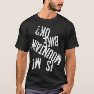 IST MEIN MOUNTARAD OK Funny Trail Biketoilette T-Shirt