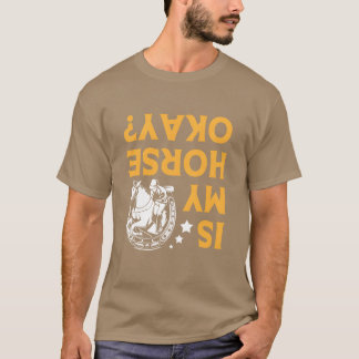 Ist mein Pferd gut Jockey auf dem Rennen? T-Shirt