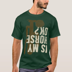 Ist mein Pferd ok Reiten Rodeo T-Shirt