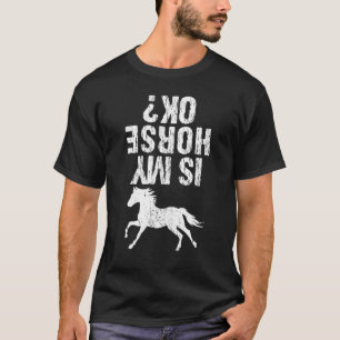Ist mein Pferd OK T-Shirt Lustiges Pferdeliebhaber