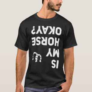 Ist mein Pferd okay Pferd Rücken Reiten Lustig Equ T-Shirt