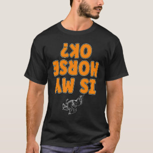 Ist mein Pferd okay Pferdespringen Reiten Sh T-Shirt