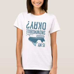Ist mein Schneemobil okay T-Shirt